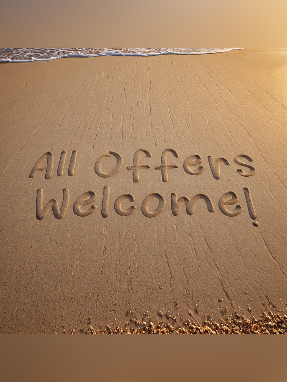 All Offers Welcome!